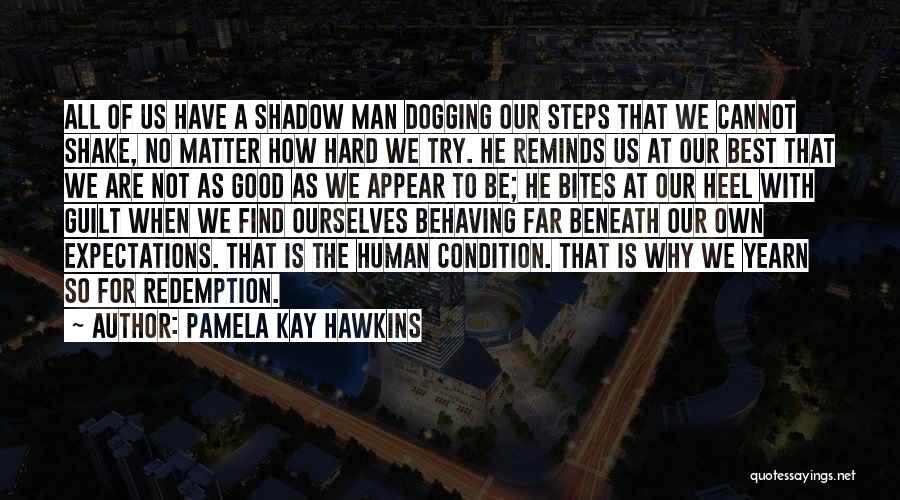 Good Human Condition Quotes By Pamela Kay Hawkins