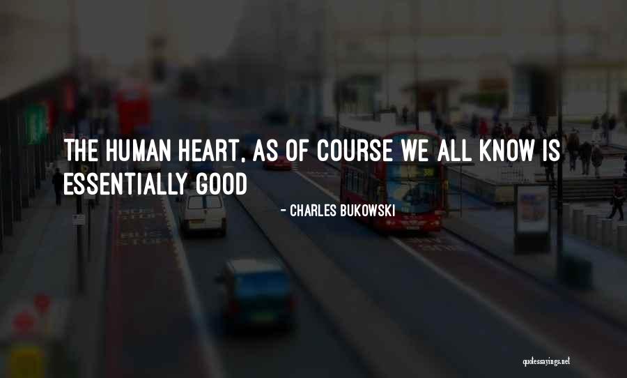 Good Humans Quotes By Charles Bukowski