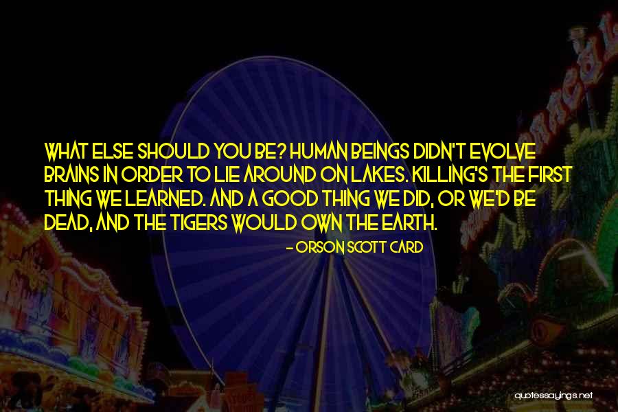 Good Humans Quotes By Orson Scott Card