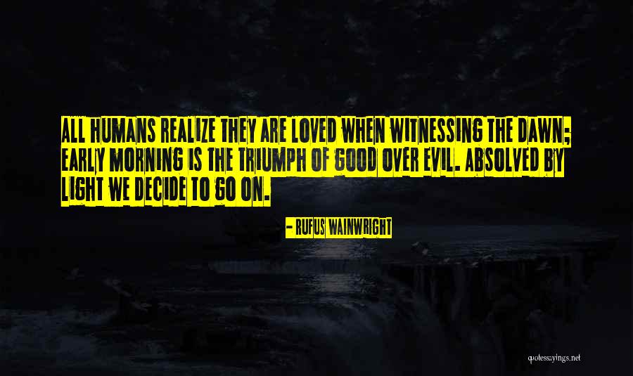 Good Humans Quotes By Rufus Wainwright