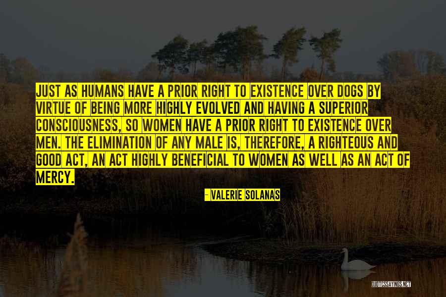 Good Humans Quotes By Valerie Solanas