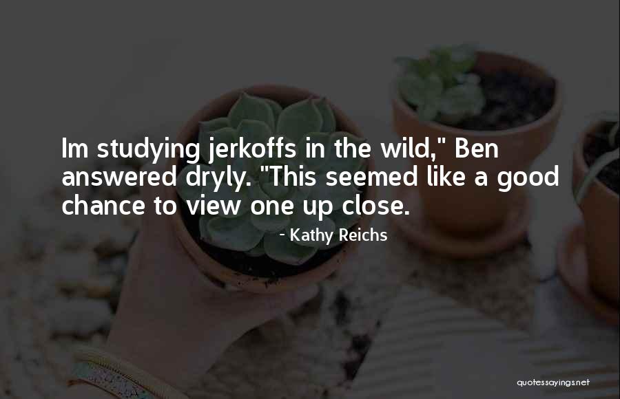 Good Humor Quotes By Kathy Reichs Good Humor Quotes By Kathy Reichs