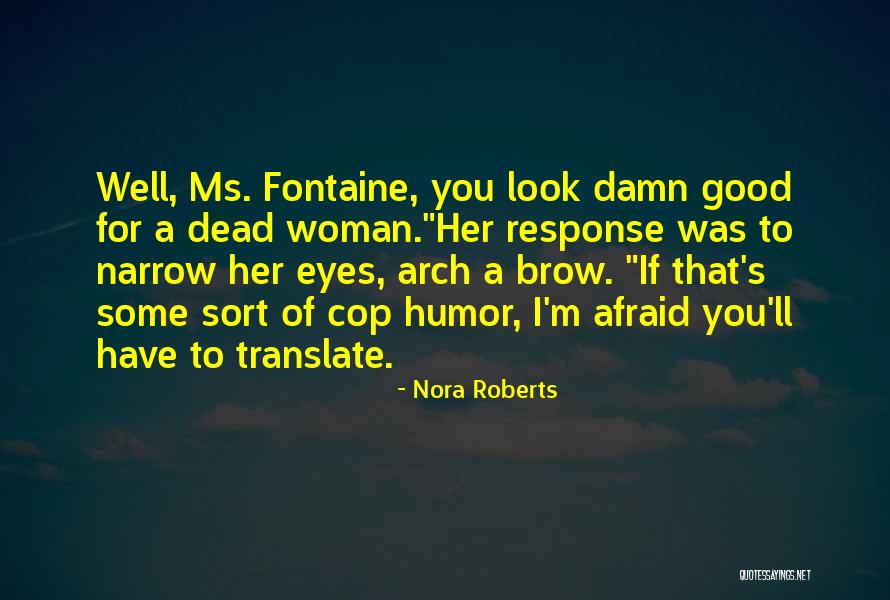 Good Humor Quotes By Nora Roberts Good Humor Quotes By Nora Roberts
