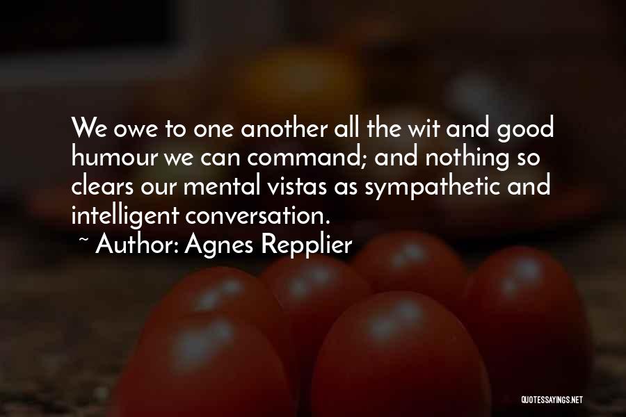 Good Humour Quotes By Agnes Repplier