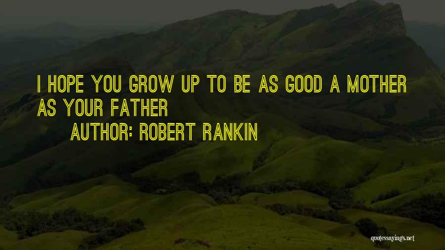 Good Humour Quotes By Robert Rankin