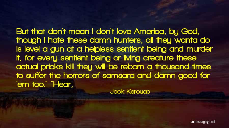 Good Hunters Quotes By Jack Kerouac