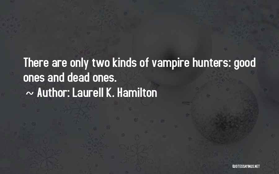 Good Hunters Quotes By Laurell K. Hamilton