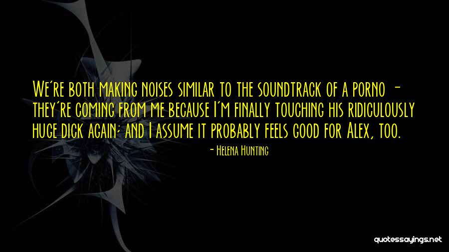 Good Hunting Quotes By Helena Hunting Good Hunting Quotes By Helena Hunting