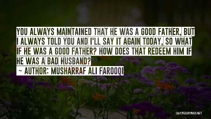 Good Husband And Father Quotes By Musharraf Ali Farooqi