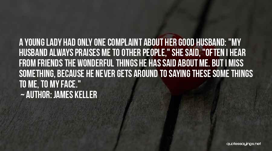Good Husband Quotes By James Keller