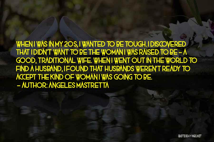 Good Husbands Quotes By Angeles Mastretta