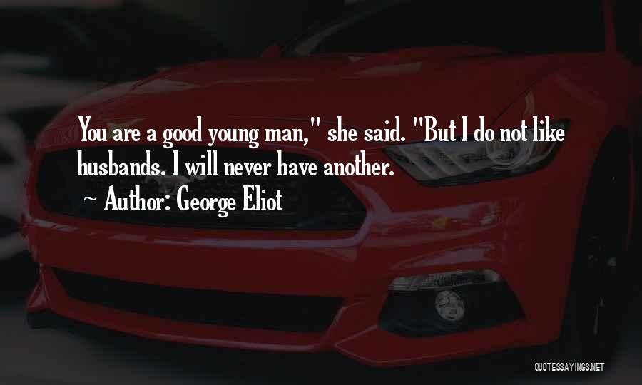 Good Husbands Quotes By George Eliot