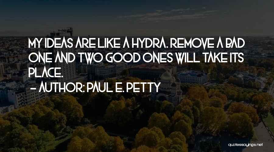 Good Hydra Quotes By Paul E. Petty