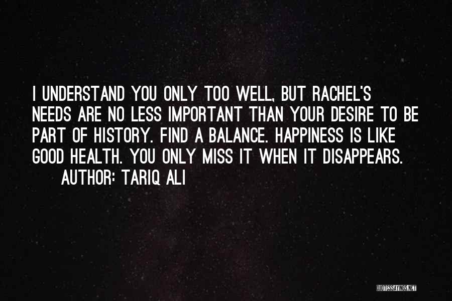 Good I Miss You Quotes By Tariq Ali