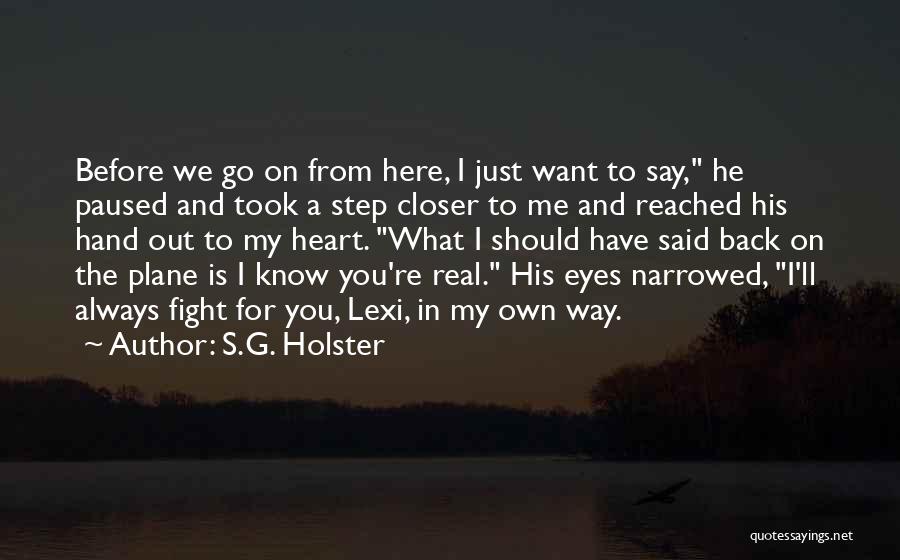 Good I Want You Back Quotes By S.G. Holster