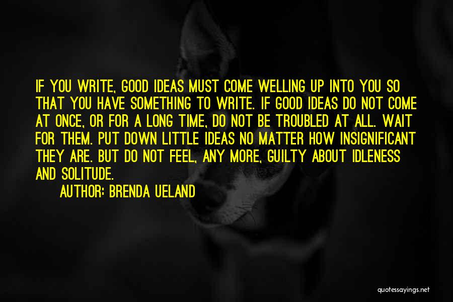 Good Ideas For Quotes By Brenda Ueland