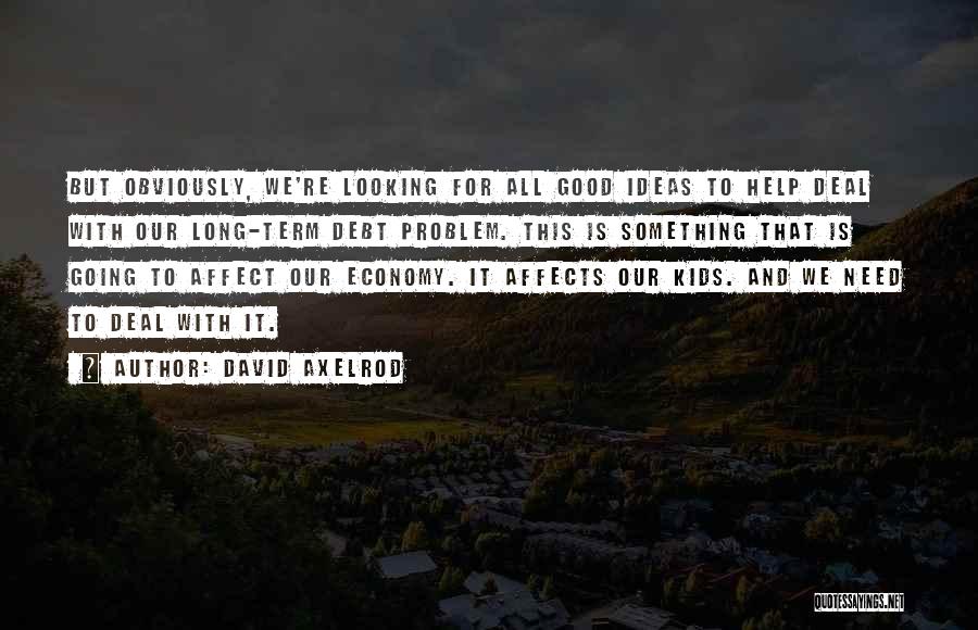 Good Ideas For Quotes By David Axelrod