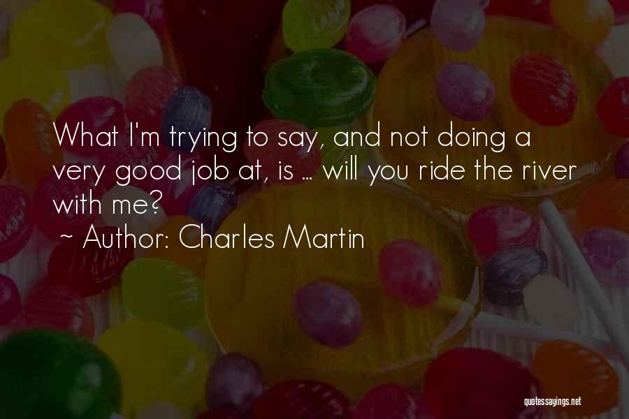 Good I'm Doing Me Quotes By Charles Martin