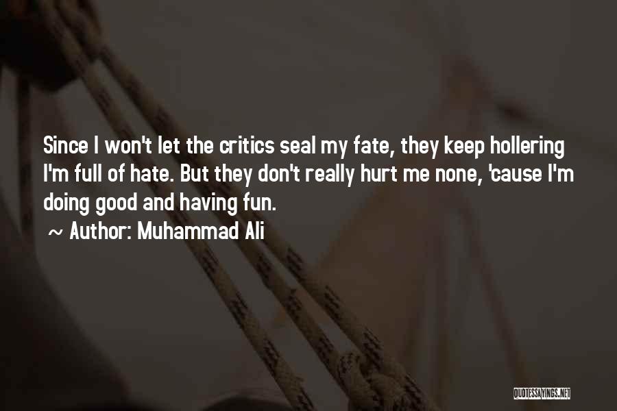 Good I'm Doing Me Quotes By Muhammad Ali