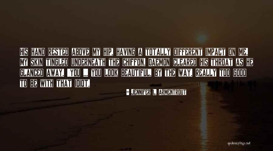 Good Impact Quotes By Jennifer L. Armentrout Good Impact Quotes By Jennifer L. Armentrout
