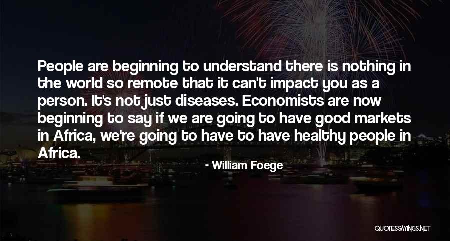Good Impact Quotes By William Foege Good Impact Quotes By William Foege