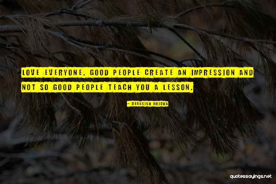 Good Impressions Quotes By Debasish Mridha Good Impressions Quotes By Debasish Mridha
