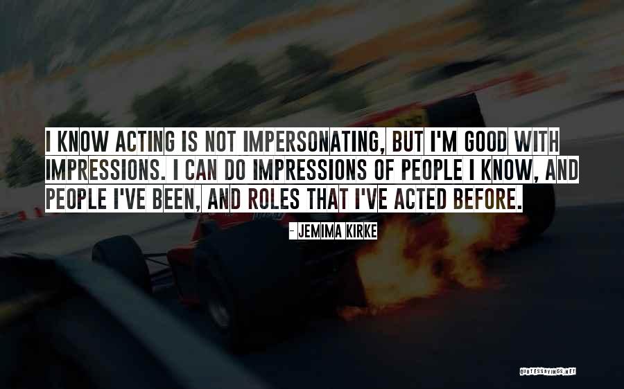 Good Impressions Quotes By Jemima Kirke Good Impressions Quotes By Jemima Kirke