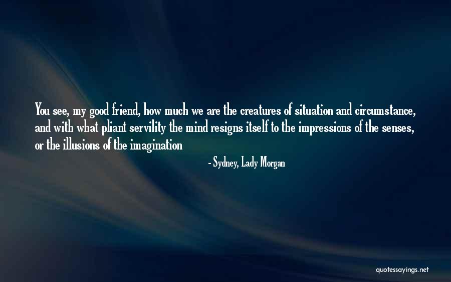 Good Impressions Quotes By Sydney, Lady Morgan Good Impressions Quotes By Sydney, Lady Morgan