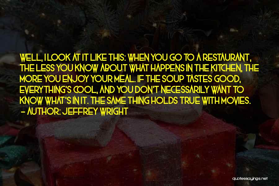 Good In Everything Quotes By Jeffrey Wright