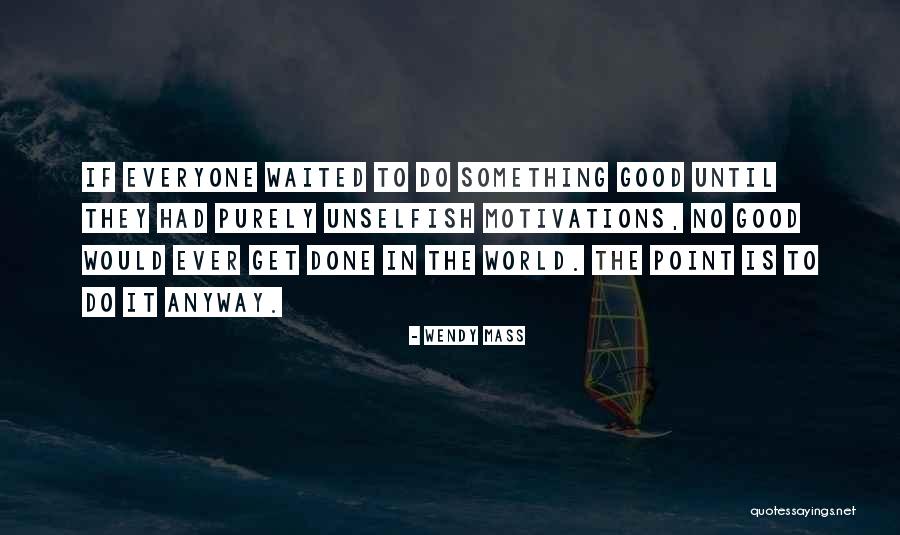 Good In World Quotes By Wendy Mass Good In World Quotes By Wendy Mass
