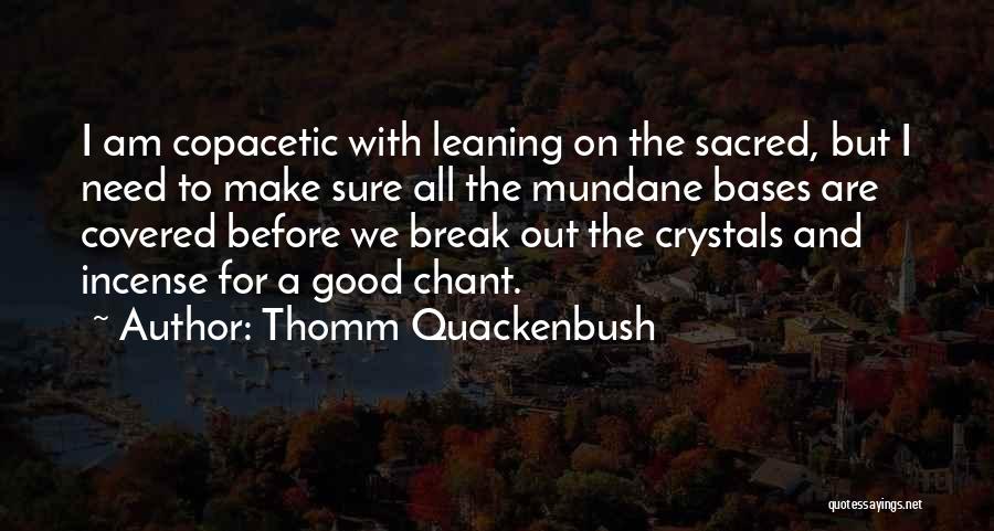 Good Incense Quotes By Thomm Quackenbush