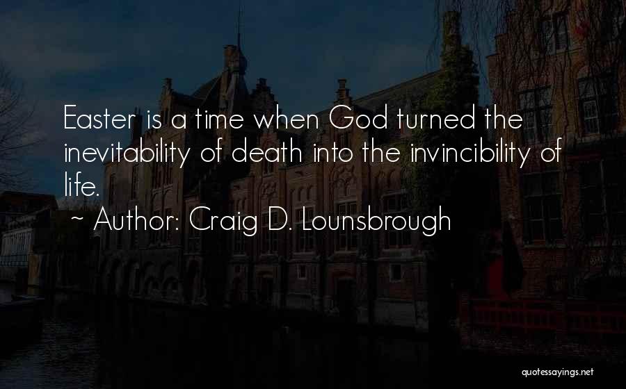 Good Inevitability Quotes By Craig D. Lounsbrough