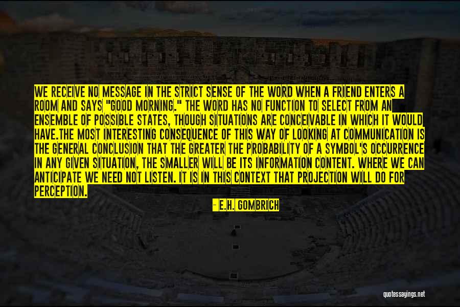 Good Information Quotes By E.H. Gombrich Good Information Quotes By E.H. Gombrich