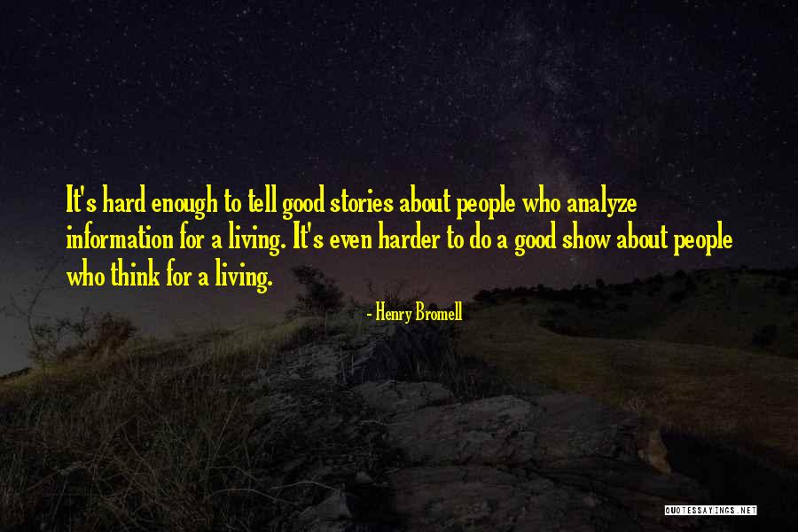 Good Information Quotes By Henry Bromell Good Information Quotes By Henry Bromell