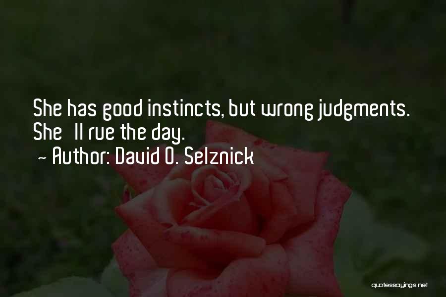 Good Instincts Quotes By David O. Selznick