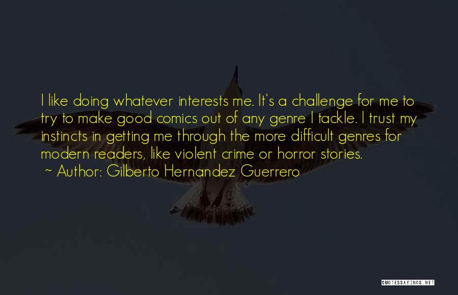 Good Instincts Quotes By Gilberto Hernandez Guerrero