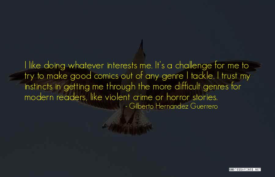 Good Instincts Quotes By Gilberto Hernandez Guerrero