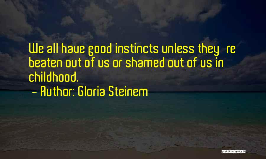 Good Instincts Quotes By Gloria Steinem