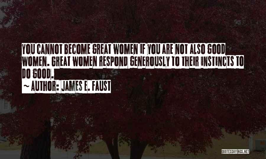 Good Instincts Quotes By James E. Faust