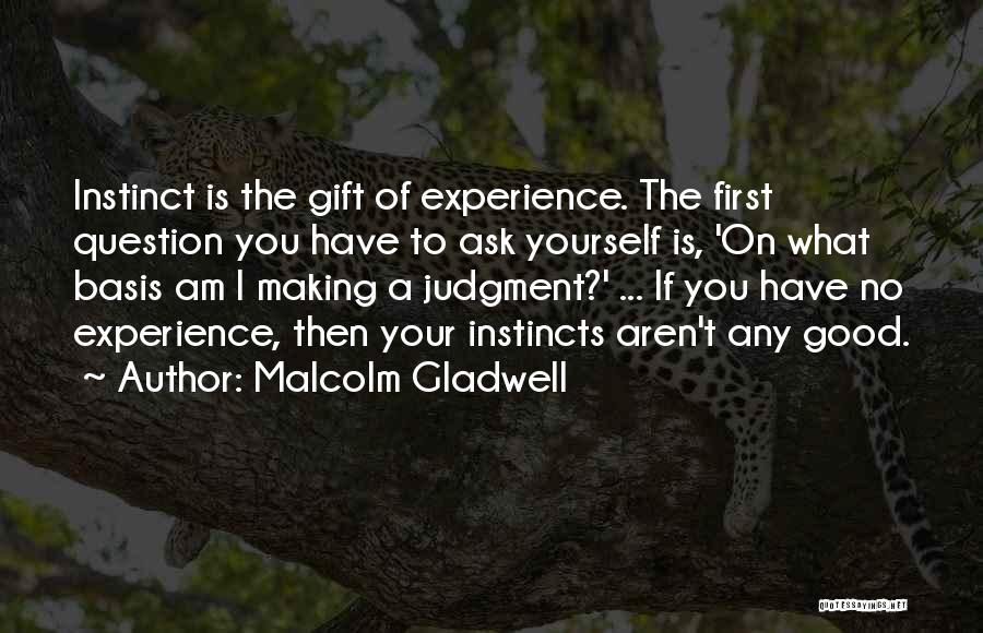 Good Instincts Quotes By Malcolm Gladwell