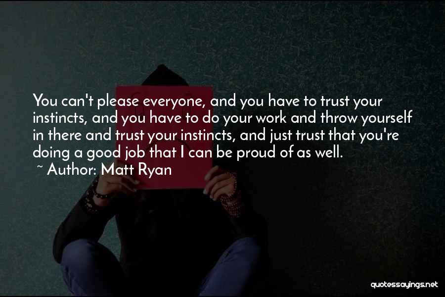 Good Instincts Quotes By Matt Ryan