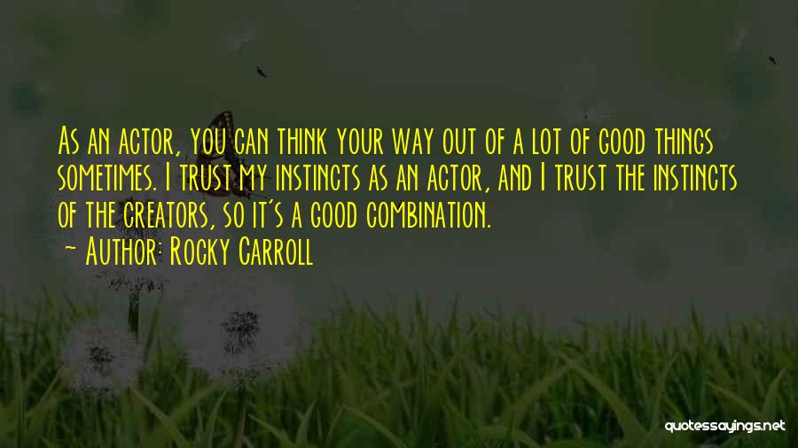 Good Instincts Quotes By Rocky Carroll