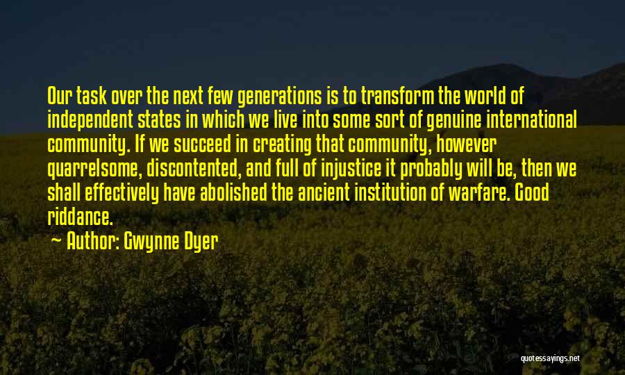 Good Institution Quotes By Gwynne Dyer