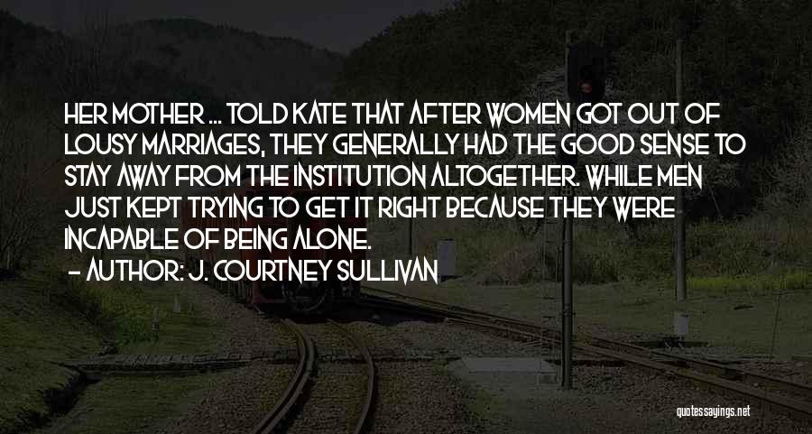 Good Institution Quotes By J. Courtney Sullivan