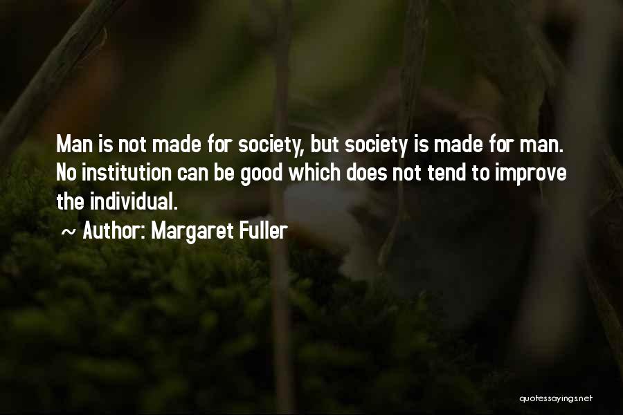 Good Institution Quotes By Margaret Fuller