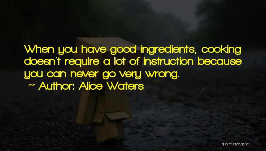 Good Instruction Quotes By Alice Waters