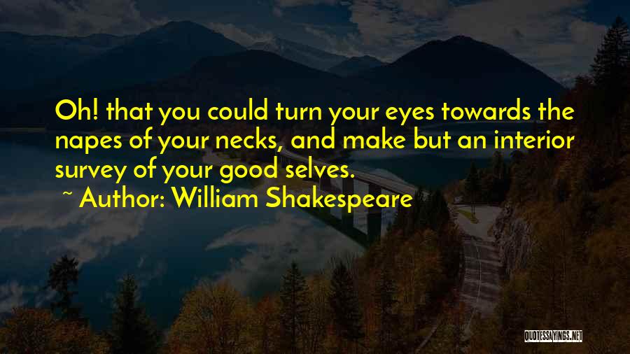 Good Interior Quotes By William Shakespeare