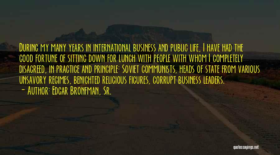Good International Business Quotes By Edgar Bronfman, Sr.
