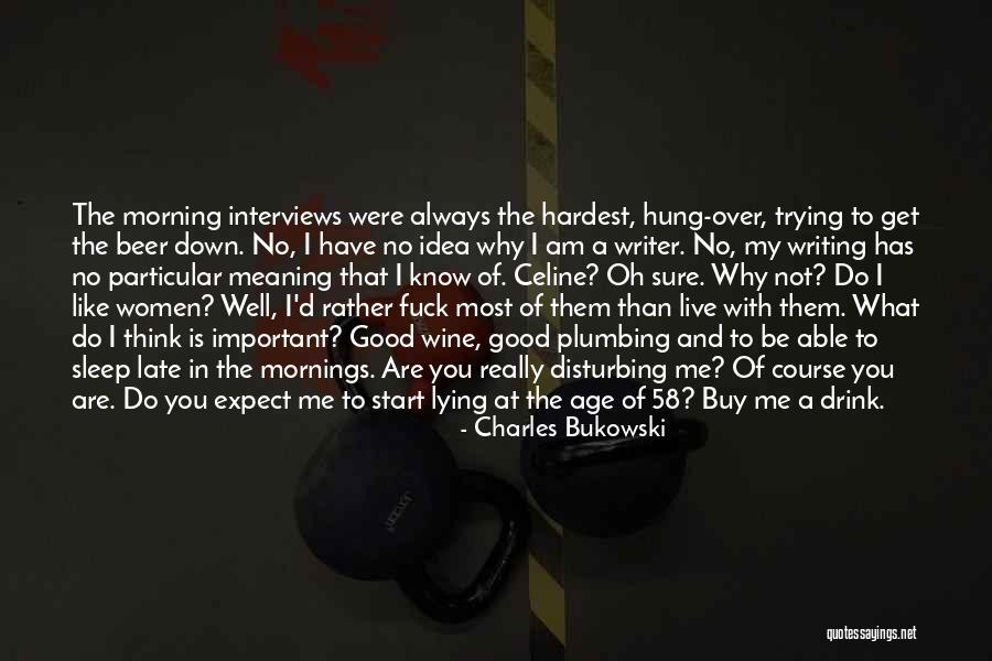 Good Interviews Quotes By Charles Bukowski Good Interviews Quotes By Charles Bukowski