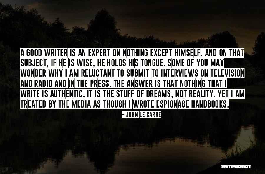 Good Interviews Quotes By John Le Carre Good Interviews Quotes By John Le Carre